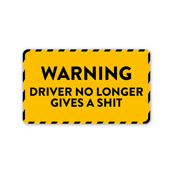 Driver No Longer Gives A Shit Car Sticker
