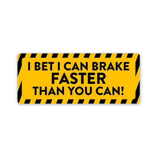 I Can Brake Faster Car Bumper Sticker