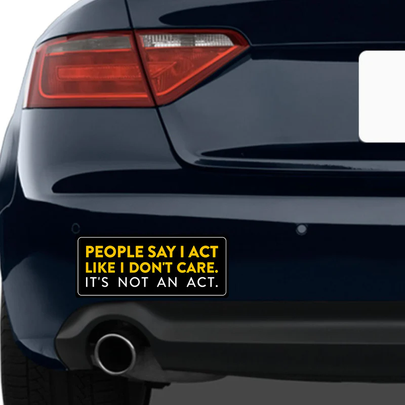 It'S Not An Act Car Bumper Sticker - Image 2