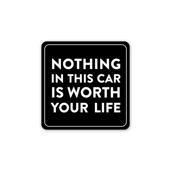 Nothing In This Car Is Worth Your Life Car Sticker