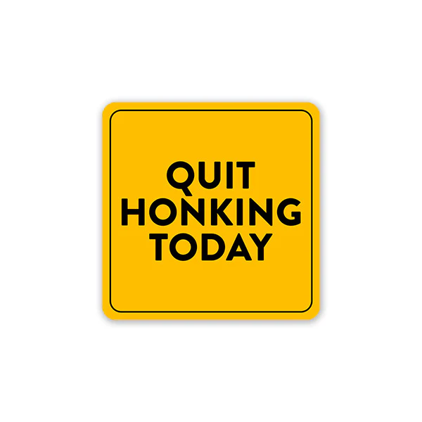 Quit Honking Today Car Sticker