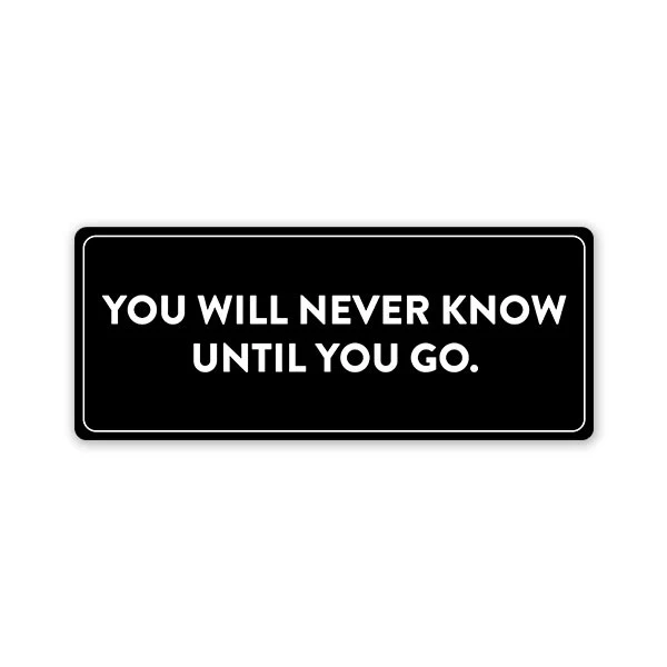 You Will Never Know Car Bumper Sticker